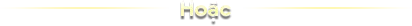 Hoặc